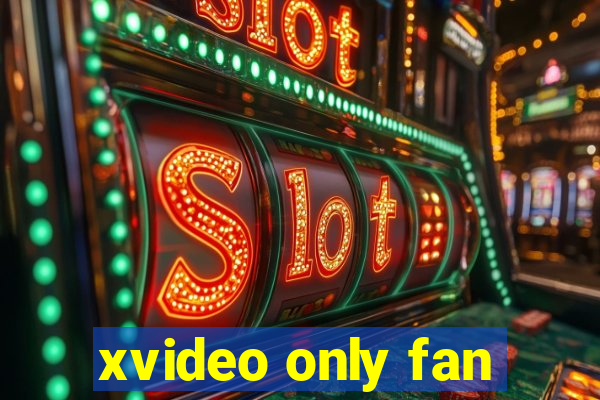 xvideo only fan